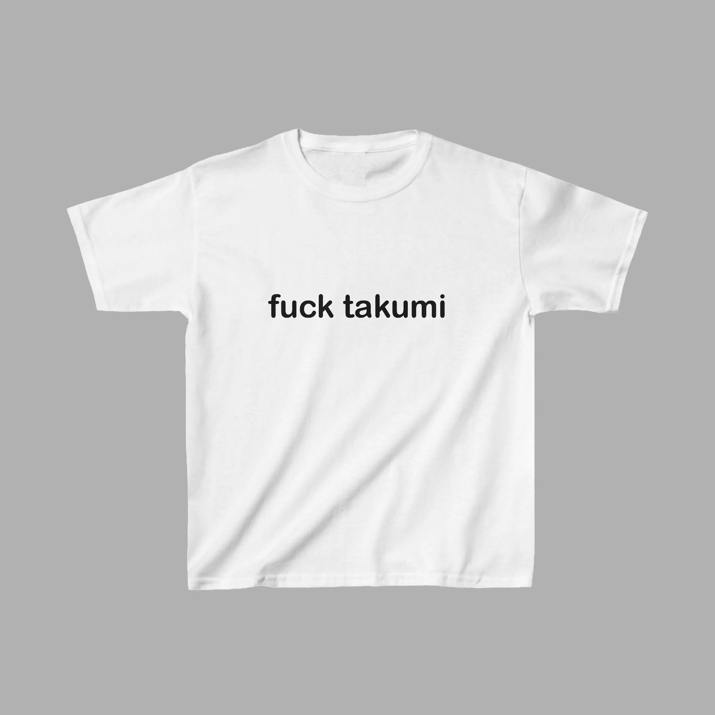 F*CK TAKUMI BABY TEE - ICHIGOODESIGN