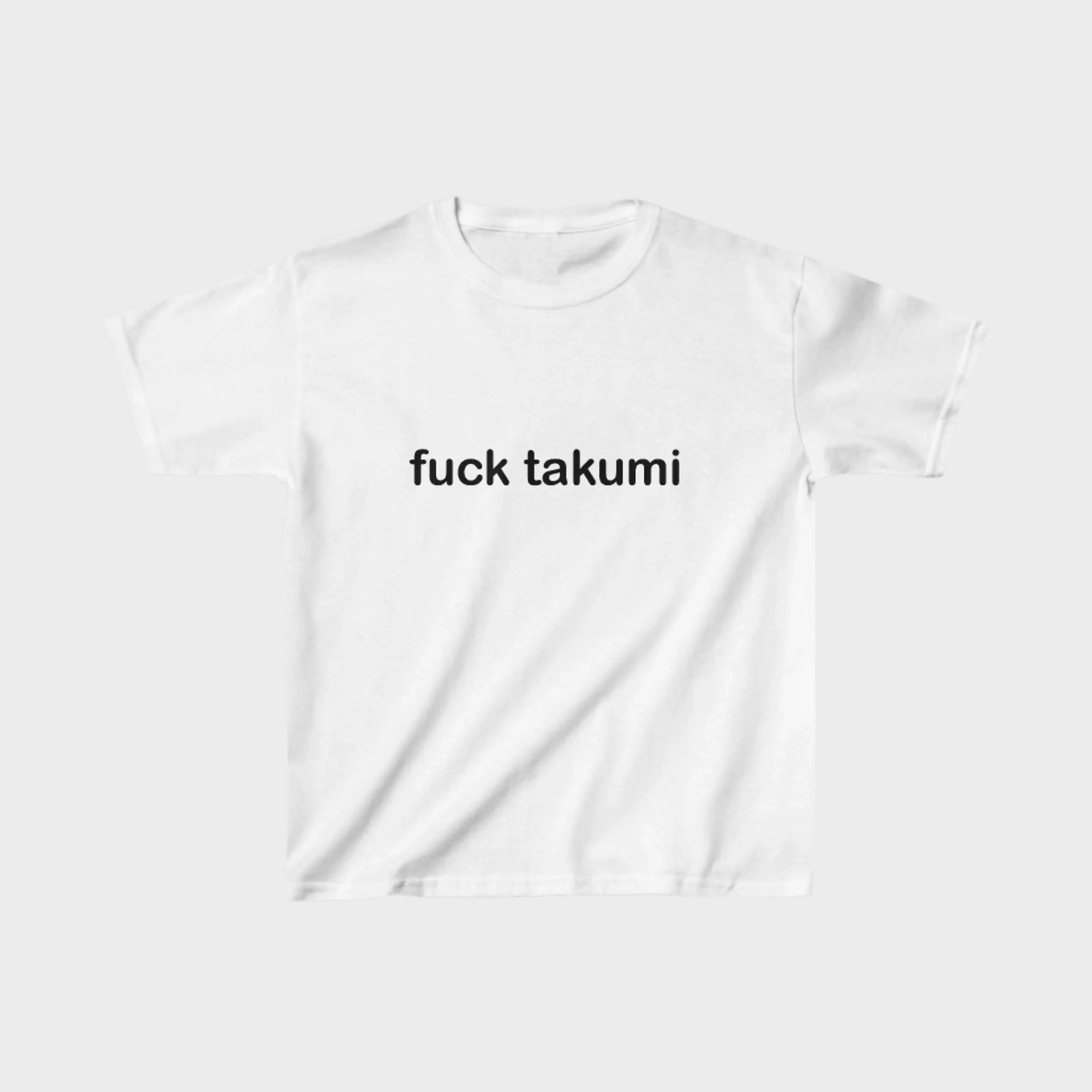 F*CK TAKUMI BABY TEE - ICHIGOODESIGN
