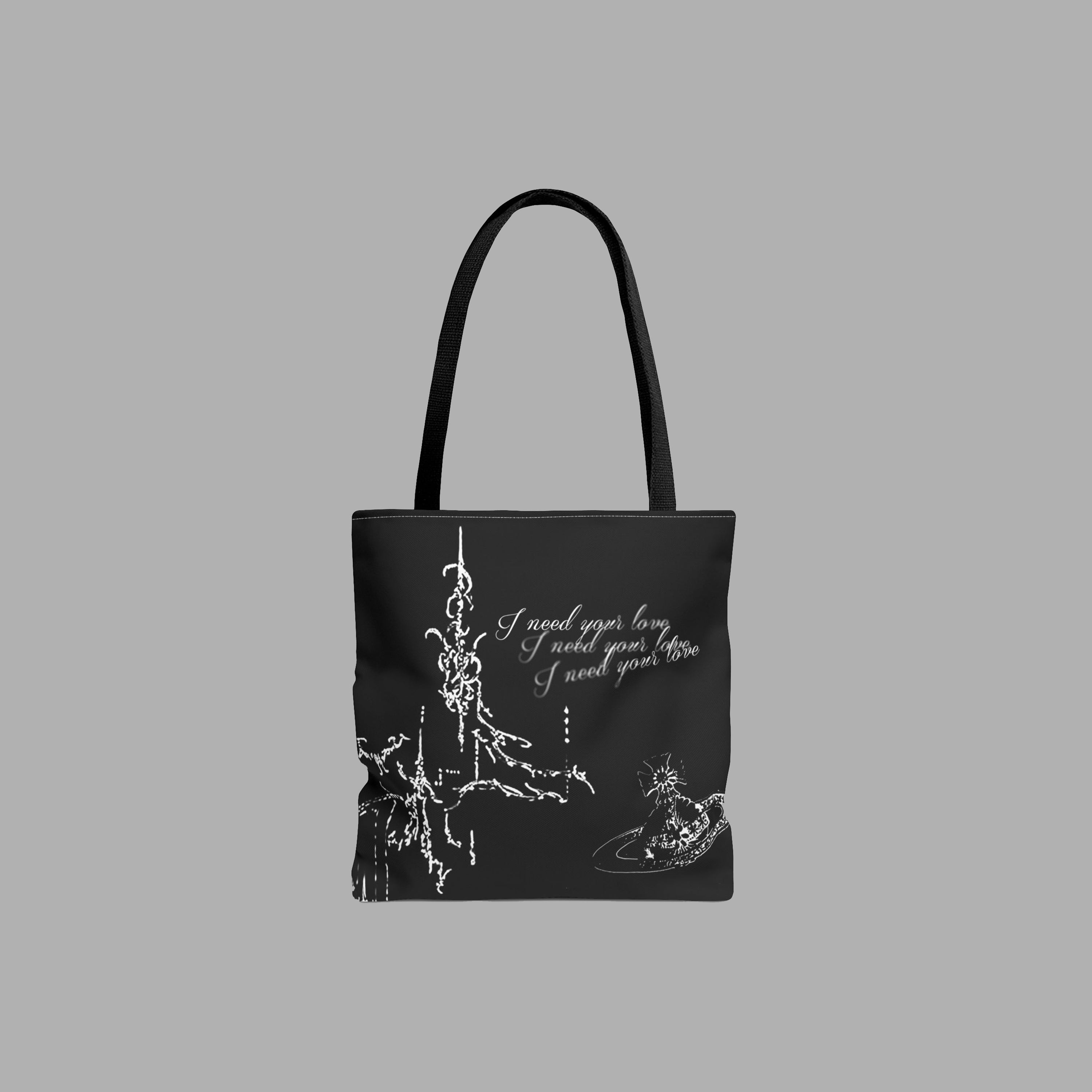 I NEED YOUR LOVE TOTE BAG